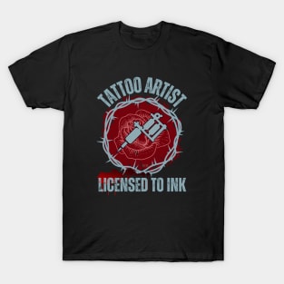 Tattoo Artist, Licensed to Ink 1 T-Shirt